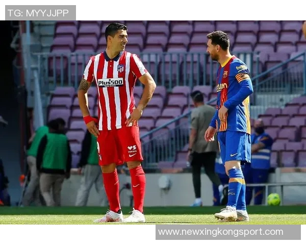 苏亚雷斯续约难度大波耶特谈梅西与其身体状况差异